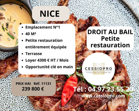 Droit au bail   Petite restauration enti&egrave;rement &eacute;quip&eacute;e   Emplacement no1 &agrave; Nice 239800 06000 Nice