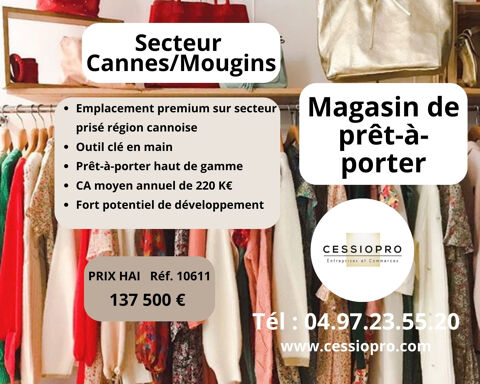 MAGASIN DE PRET-A-PORTER HAUT DE GAMME   SECTEUR CANNES/MOUGINS 137500 06250 Mougins