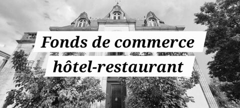   CESSION FONDS DE COMMERCE HOTEL RESTAURANT 