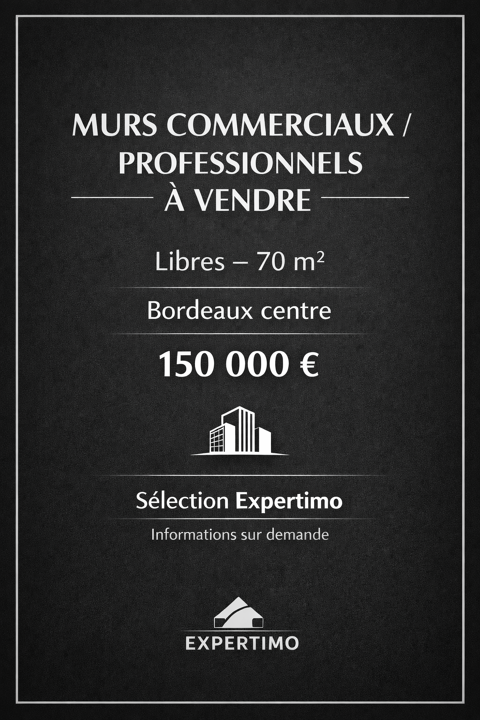 MURS COMMERCIAUX / PROFESSIONNELS   BORDEAUX CENTRE 150000 33000 Bordeaux