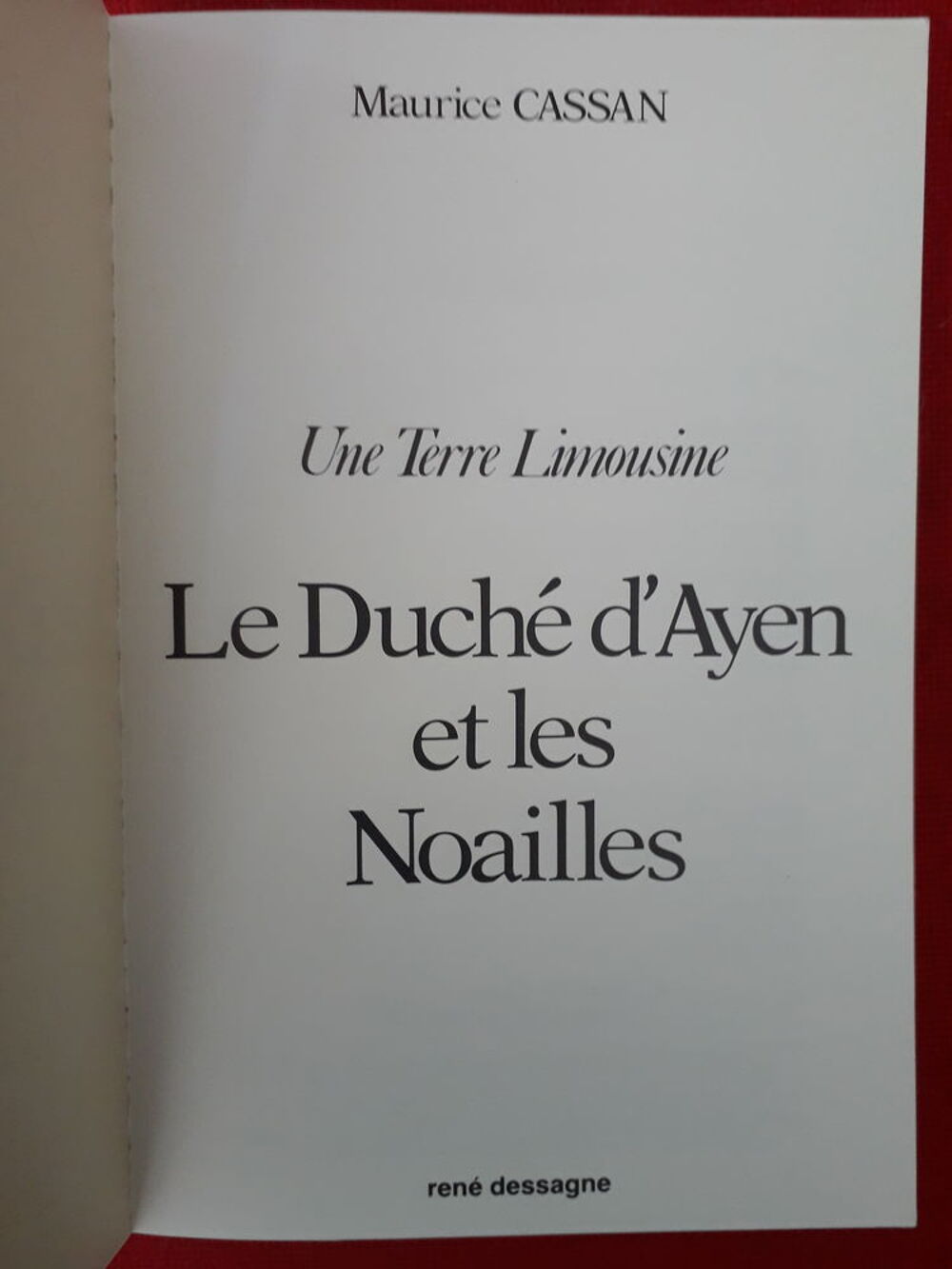 Le Duch&eacute; d'Ayen et les Noailles . Une terre Limousine . Livres et BD