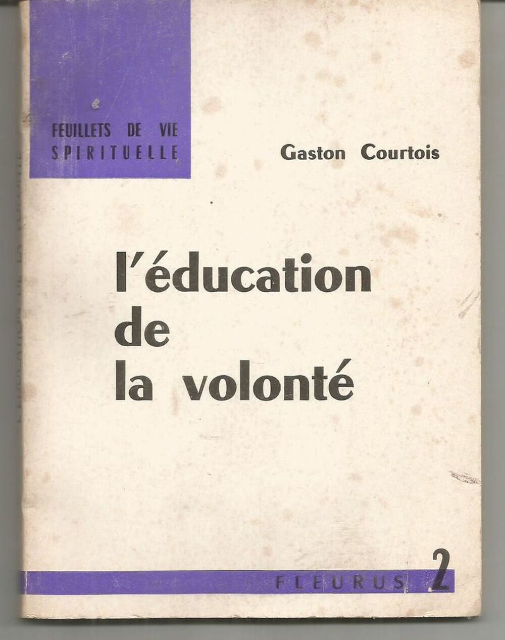 Gaston COURTOIS : l'&eacute;ducation de la volonte Livres et BD