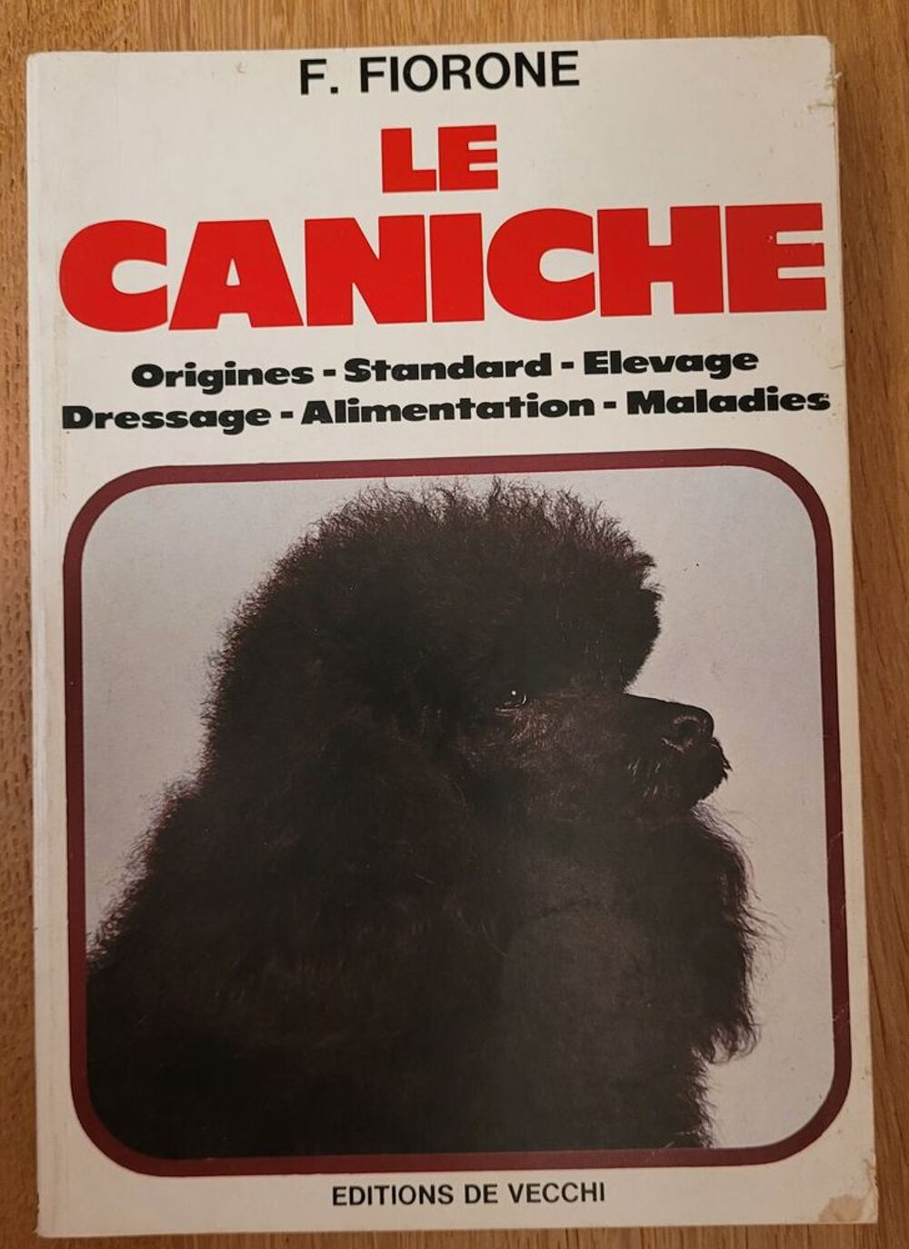 Le caniche : 1 livre sur l'&eacute;ducation et les soins du caniche Livres et BD