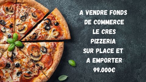  &Agrave; c&eacute;der fonds de commerce de pizzeria sur place ou &agrave; emporter 99000 34920 Le cr�s