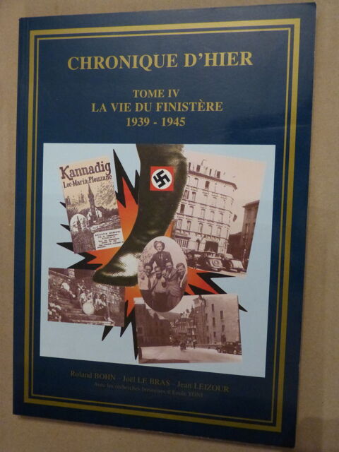  CHRONIQUE D HIER  tome 4  LA VIE DU FINISTERE  1939 - 1945 30 Brest (29)