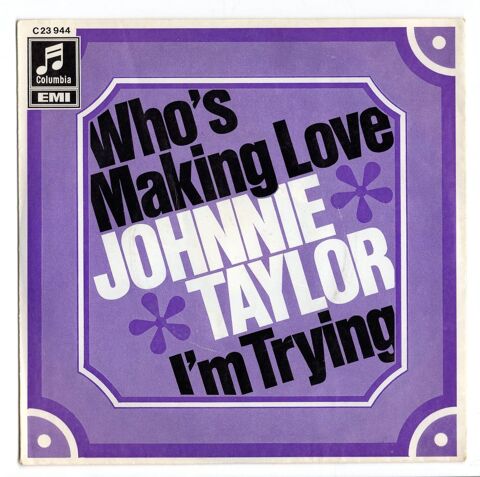 Johnny TAYLOR : Who's Making love - Columbia C 23.944 - 1968 10 Argenteuil (95)