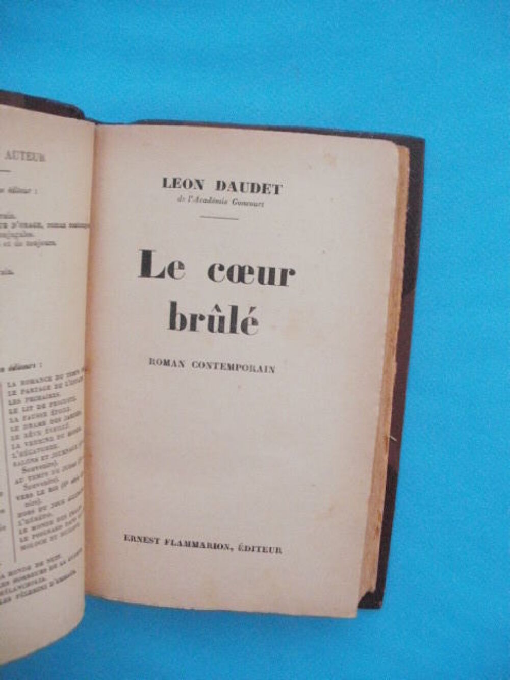 Livre reli&eacute; L&eacute;on DAUDET : Le coeur br&ucirc;l&eacute; - Flammarion - 1929 Livres et BD