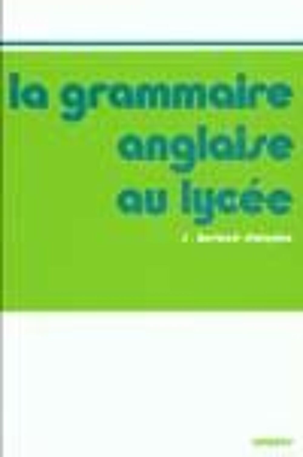 La grammaire anglaise au lycee - de la 2e au baccalaureat Livres et BD