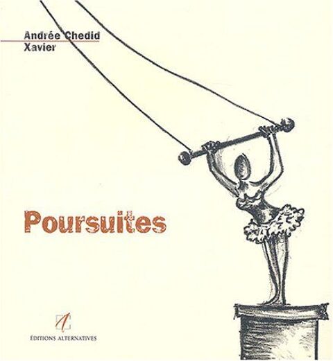 Poursuites 
Editions Alternatives
Andre Chedid Xavier 5 Poitiers (86)