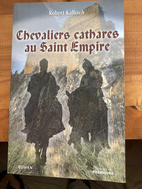 CHEVALIERS CATHARES AU SAINT EMPIRE de Robert Kalbach 5 Les �glisottes-et-Chalaures (33)