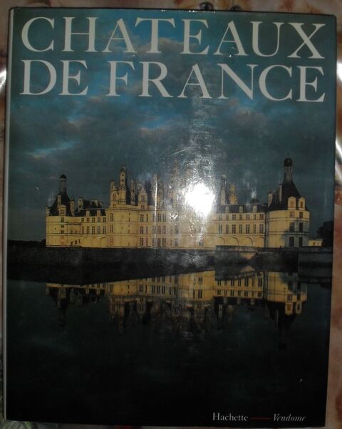 Livre CHATEAUX DE FRANCE Editeur Hachette Vendome 22 Montreuil (93)