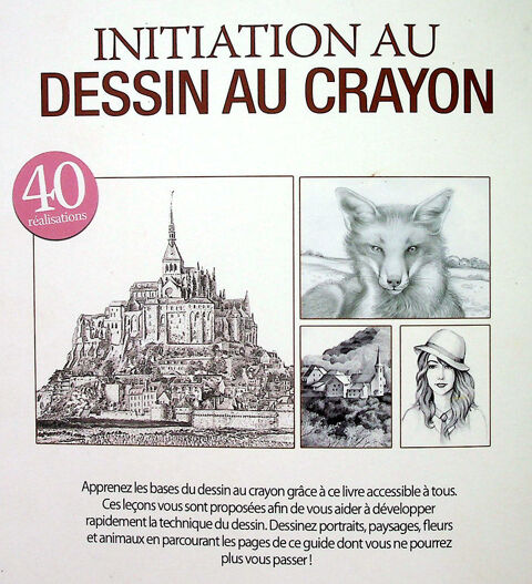 INITIATION AU DESSIN AU CRAYON- 161 pages et 40 R�alisations 15 Gravelines (59)