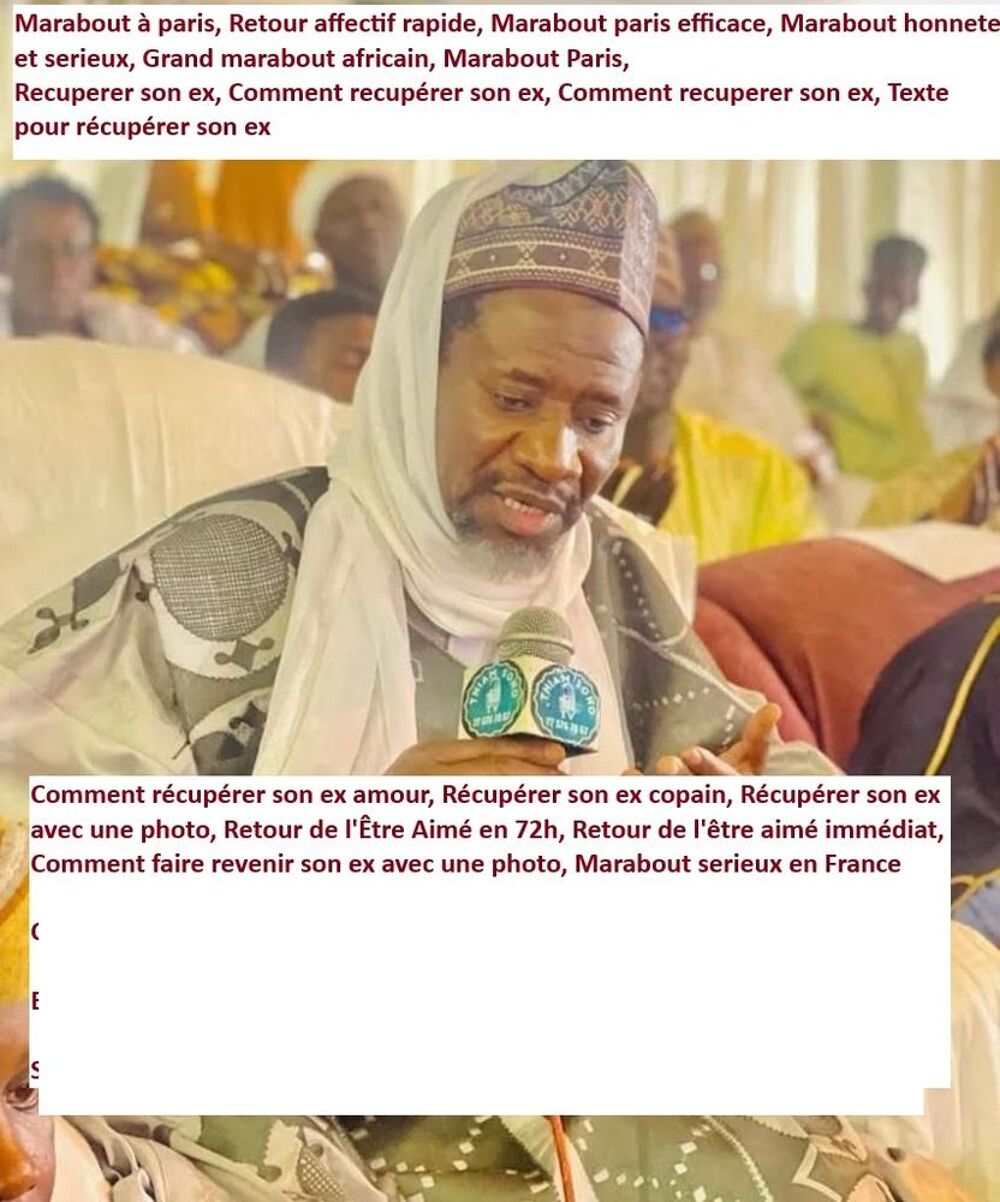  Marabout Africain à Paris, Voyant Médium Sérieux, Consultation de Voyance à Paris, Marabout Africain et Médium Expérimenté, Marabout Africain Professionnel à Paris, Spécialiste des Problèmes Sentimentaux 