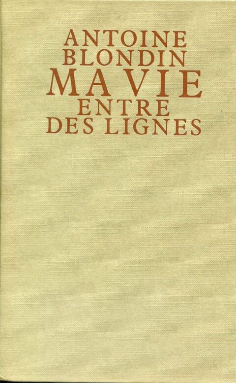 Ma vie entre les lignes - Antoine Blondin, 5 Rennes (35)