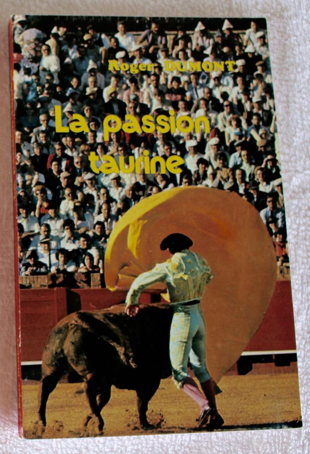 &quot;LA PASSION TAURINE &quot; Roger Dumont Livres et BD