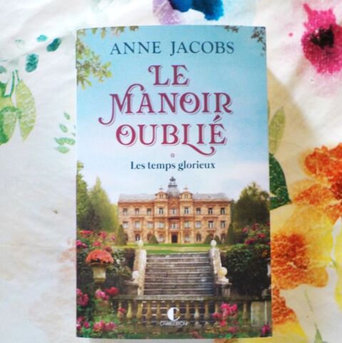 LE MANOIR OUBLIE T1 LES TEMPS GLORIEUX de Anne JACOBS  12 Bubry (56)