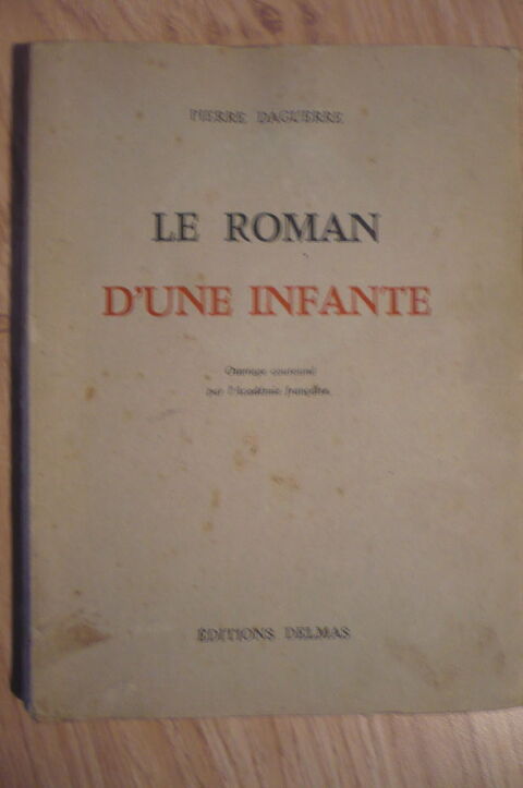 LE ROMAN D'UNE INFANTE de Pierre DAGUERRE (1943) 4 Pessac (33)