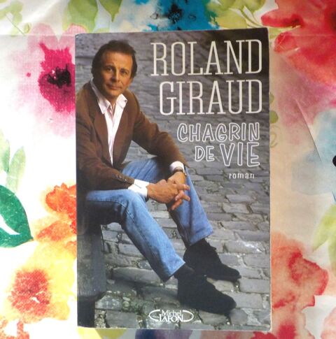 CHAGRIN DE VIE de Roland GIRAUD Ed. Michel Lafon 2 Bubry (56)