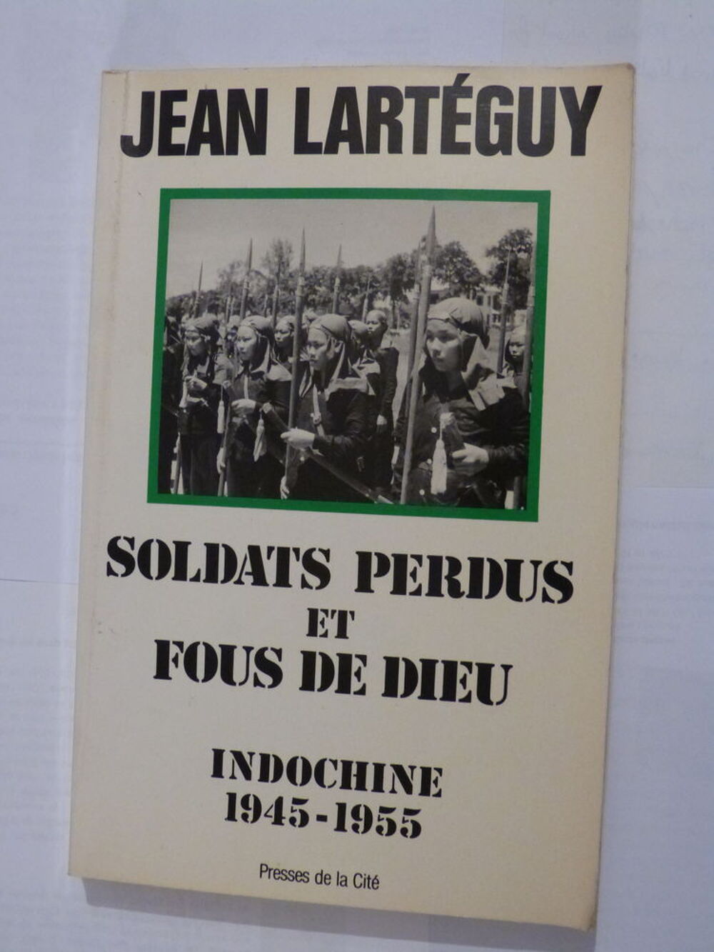 SOLDATS PERDUS ET FOUS DE DIEU - INDOCHINE 1945 - 1955 Livres et BD