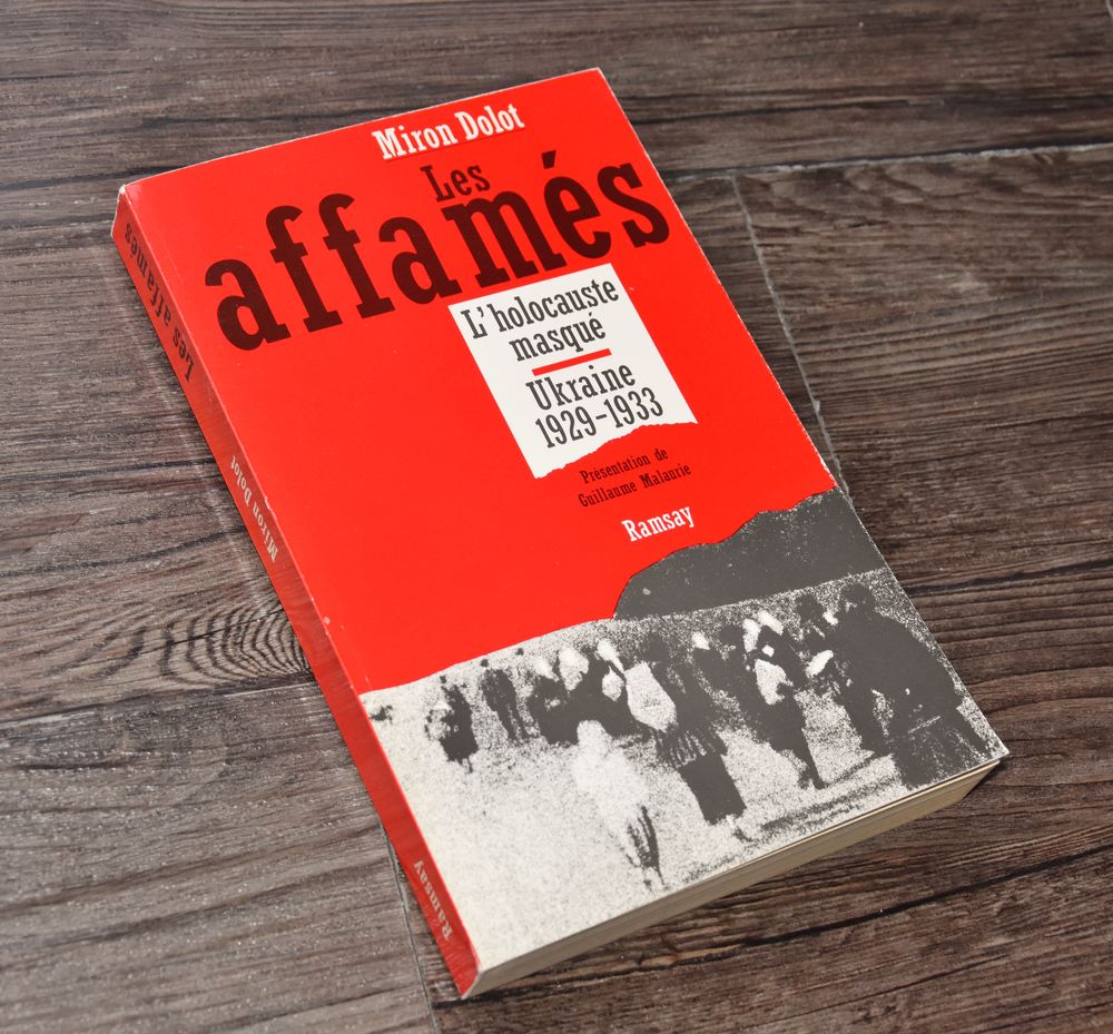 Les affam&eacute;s. L'holocauste masqu&eacute;. Ukraine 1929 1933. Livres et BD