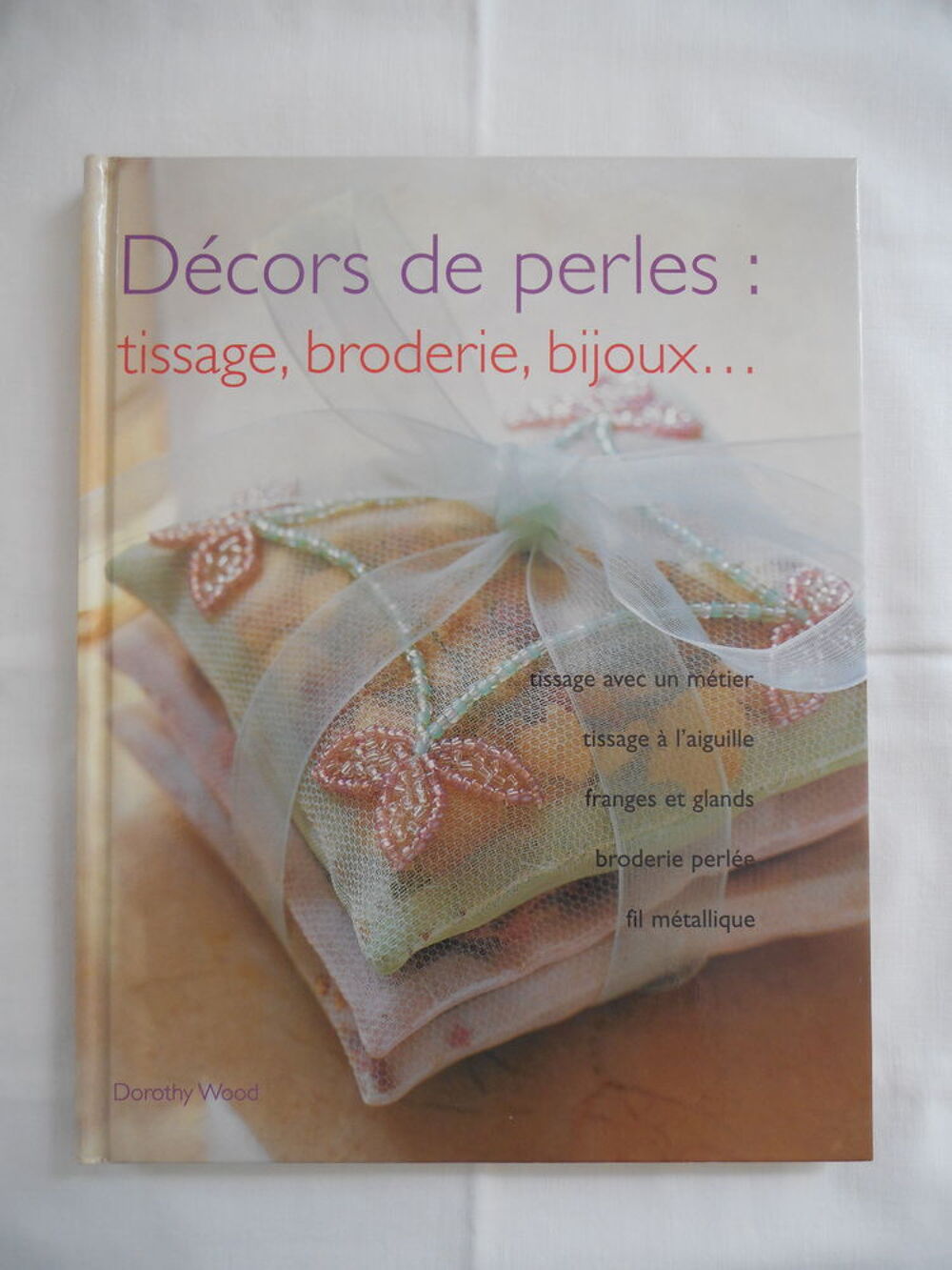 D&eacute;cors de perles : tissage, broderie, bijoux? Livres et BD