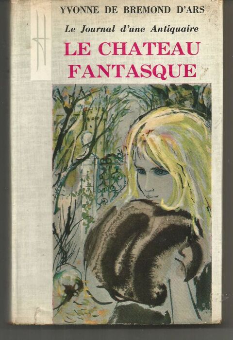 Yvonne de BREMOND D'ARS : le chteau fantasque - le journal d'une antiquaire 8 Montauban (82)