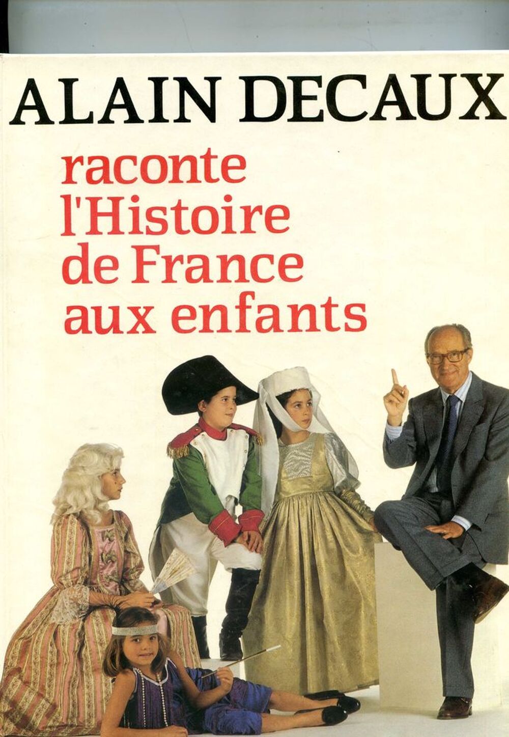 Alain Decaux raconte l'histoire de France aux enfants Livres et BD