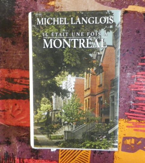 IL ETAIT UNE FOIS A MONTREAL de Michel LANGLOIS France Loisi 8 Attainville (95)