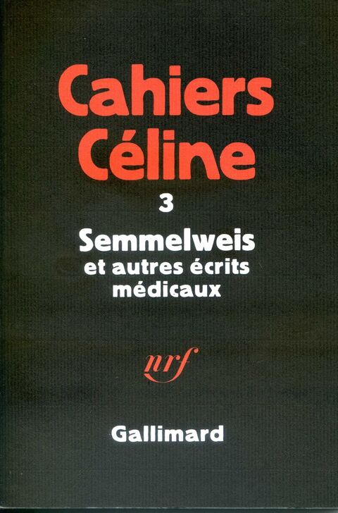 Cahiers Céline 3 - Semmelweis et autres écrits médicaux, 35 Rennes (35)