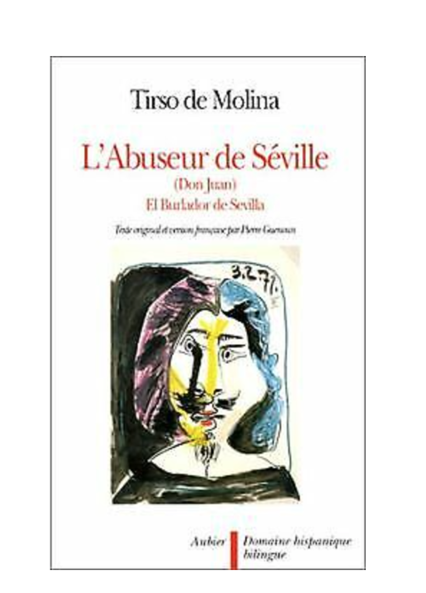 L'ABUSEUR DE SEVILLE  ( DON JUAN)
Auteur : Tirso de MOLINA 10 Neuilly-sur-Seine (92)