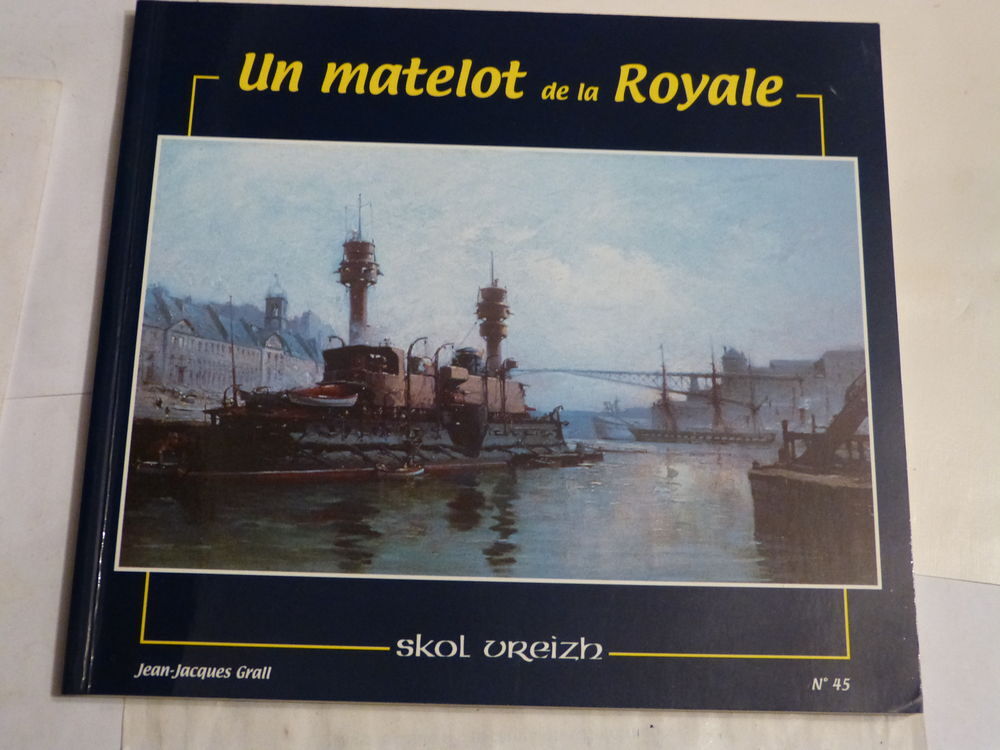  UN MATELOT DE LA ROYALE par JEAN JACQUES GRALL Livres et BD