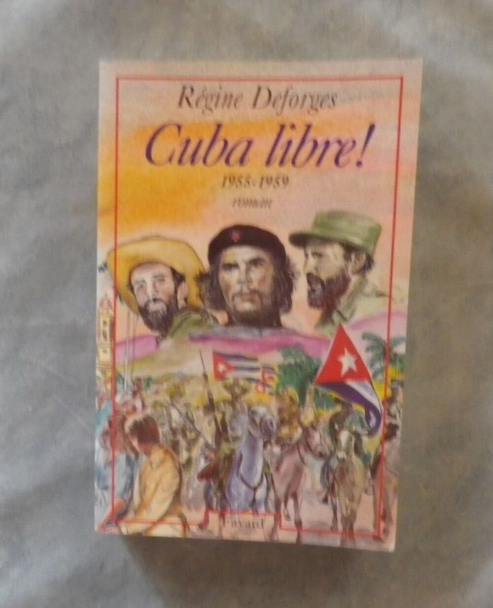 CUBA LIBRE ! 1955-1959 de R&eacute;gine DEFORGES Livres et BD