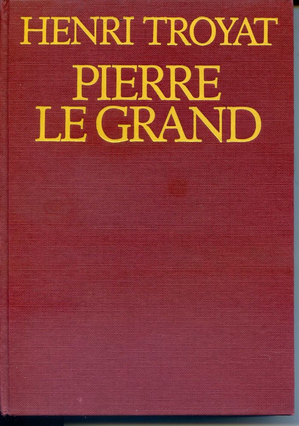 PIERRE LE GRAND - Henri Troyat, Livres et BD