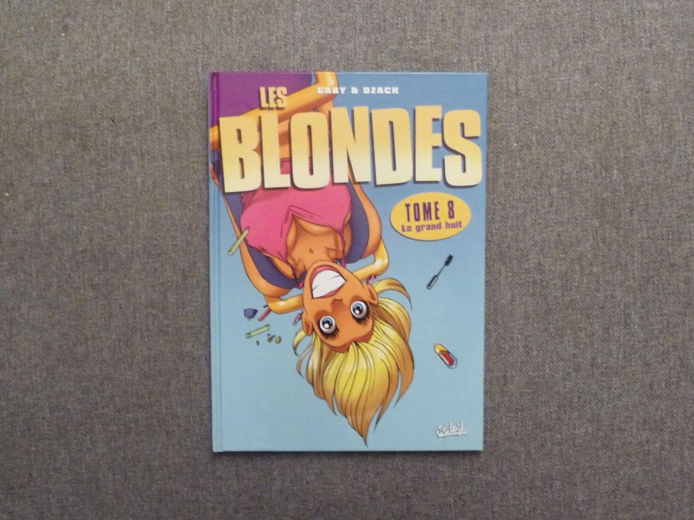 Les Blondes- Tome 8- Le Grand Huit- Gaby &amp; Dzack- Soleil Pro Livres et BD