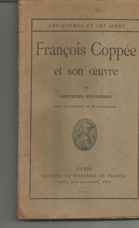 Gauthier FERRIERES François COPPEE et son oeuvre - 1908 6 Montauban (82)