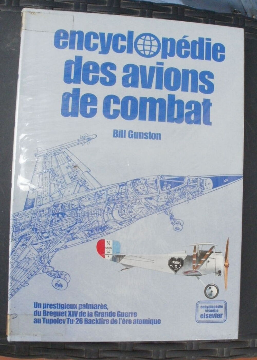 Bill GUNSTON Encyclopedie des avions de combat - ELSEVIER Livres et BD