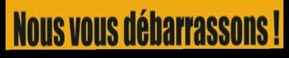   Tout  débarras  