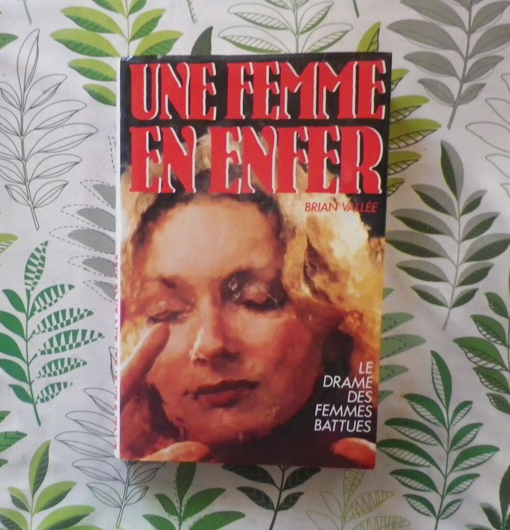 UNE FEMME EN ENFER Le drame des femmes battues Brian VALLEE Livres et BD
