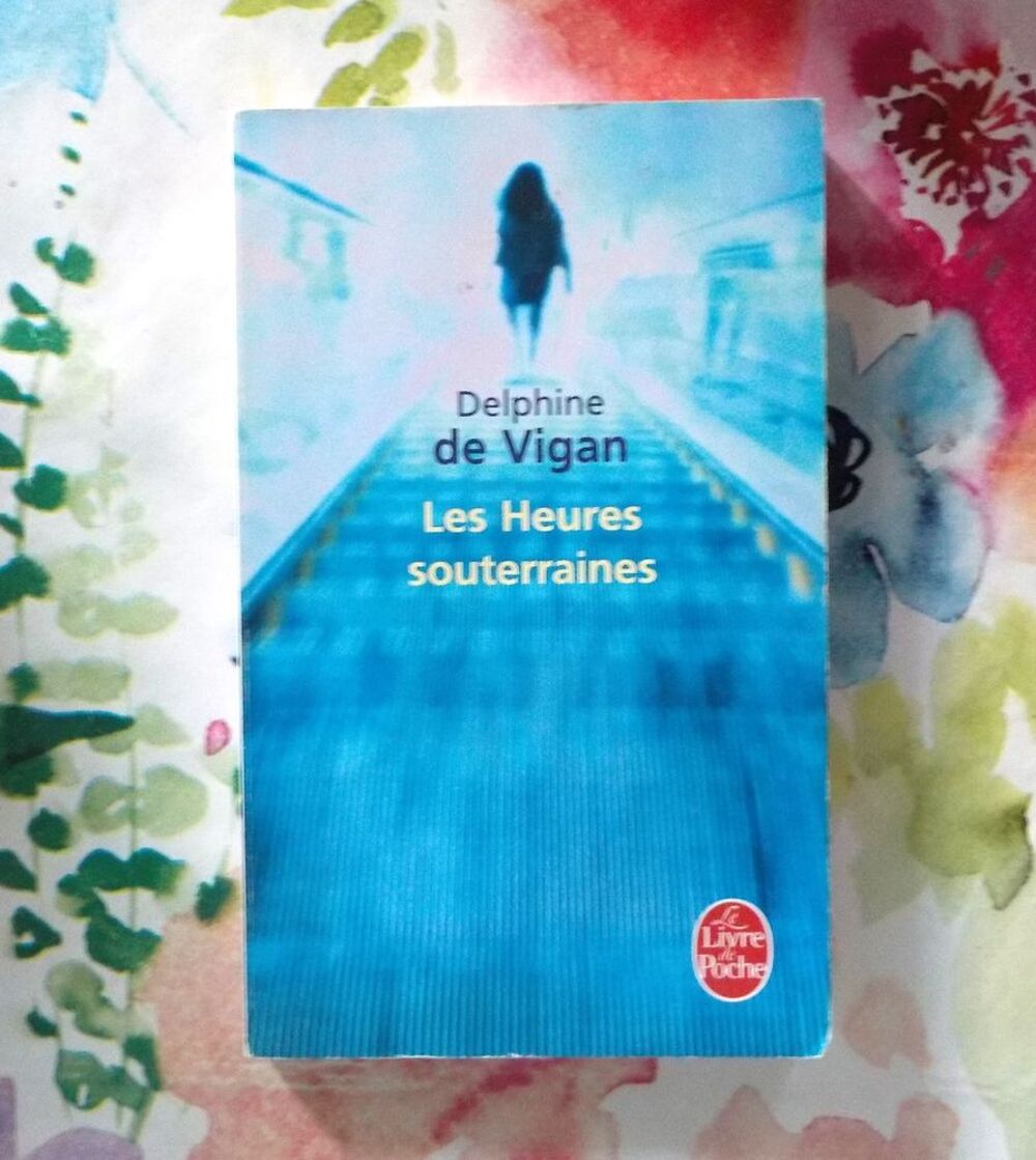 LES HEURES SOUTERRAINES de Delphine de VIGAN Livre de Poche Livres et BD