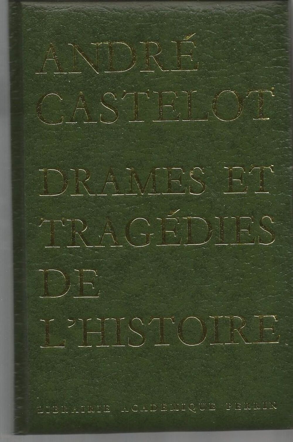 Andr&eacute; CASTELOT Drames et trag&eacute;dies de l'Histoire Livres et BD