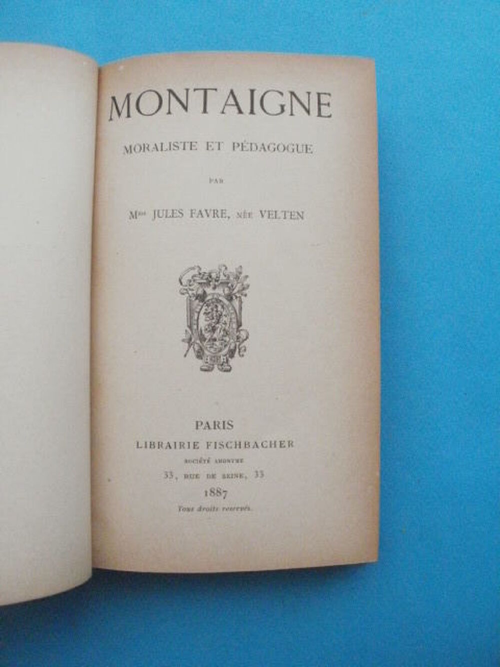 Mme Jules FAVRE n&eacute;e VELTEN -MONTAIGNE moraliste et p&eacute;dagogue Livres et BD