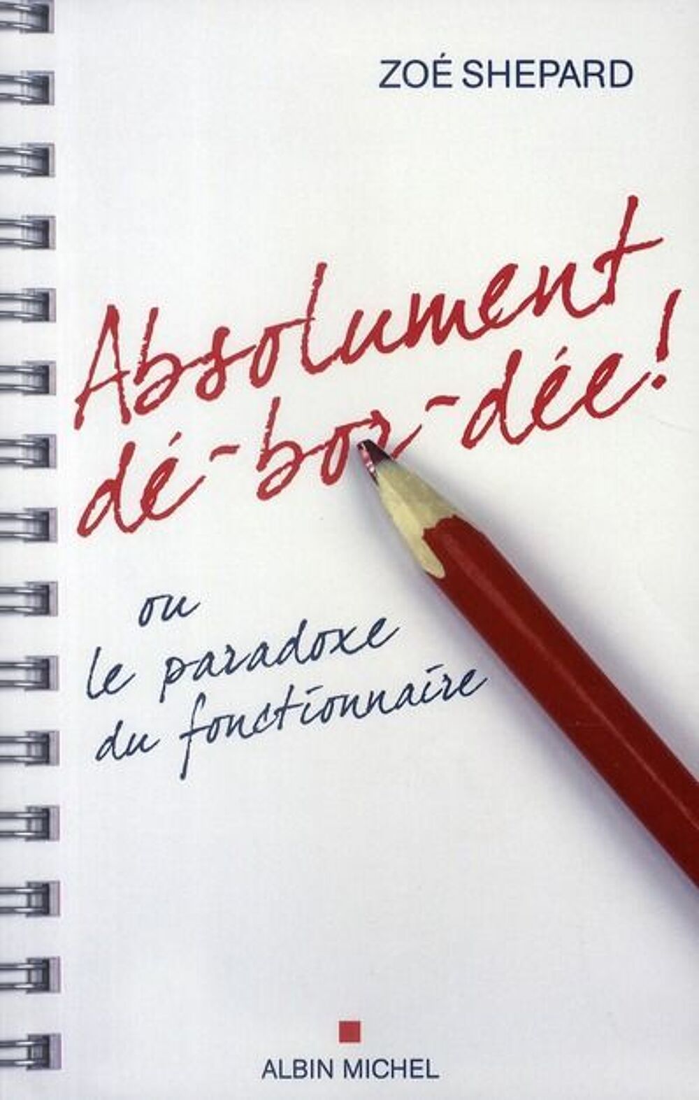 Absolument d&eacute;-bor-d&eacute;e ! ou le paradoxe du fonctionnaire Livres et BD