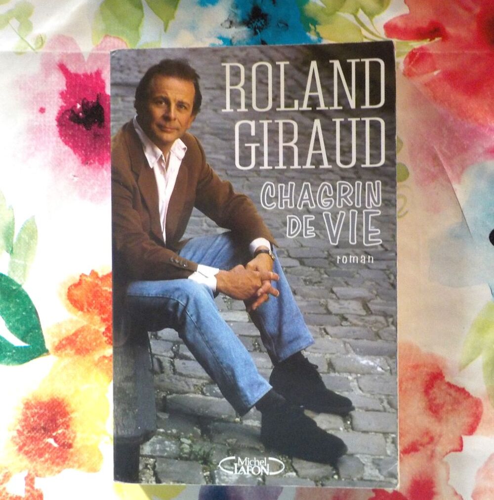 CHAGRIN DE VIE de Roland GIRAUD Ed. Michel Lafon Livres et BD