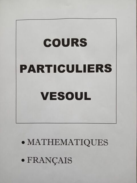 Cours particuliers MATHS et FRANCAIS, Vesoul 22 70000 Vesoul