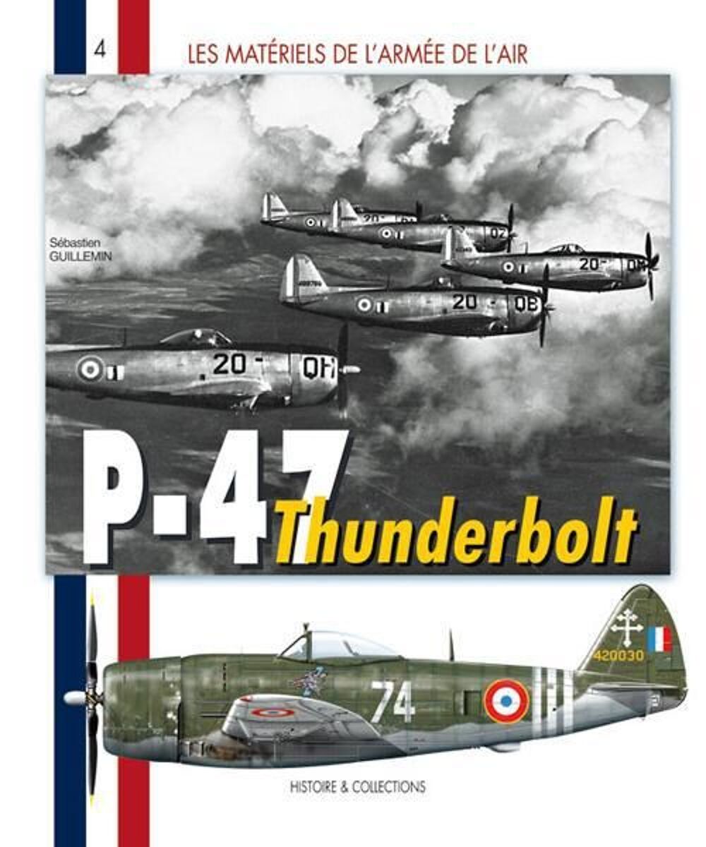 Les mat&eacute;riels de l'arm&eacute;e de l'air t.4 P-47 Thunderbolt Livres et BD