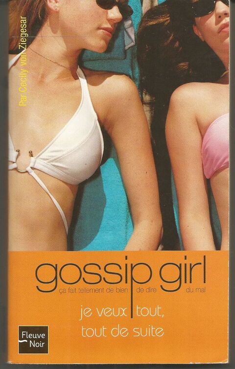 Von ZIEGESAR Gossip girl Tome 3 Je veux tout tout de suite 2 Montauban (82)