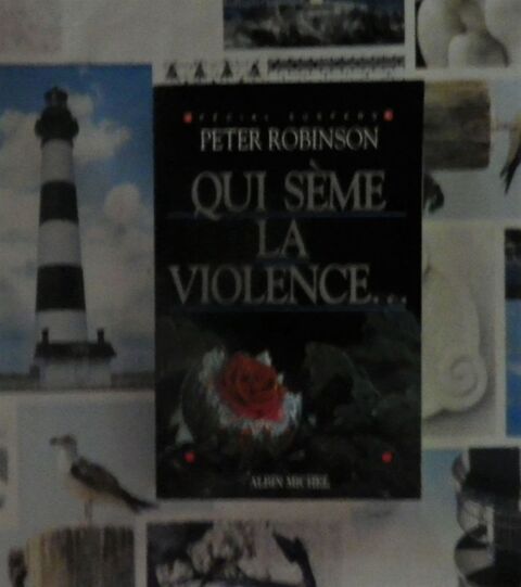 QUI SEME LA VIOLENCE... de Peter ROBINSON Ed. Albin Michel 4 Bubry (56)