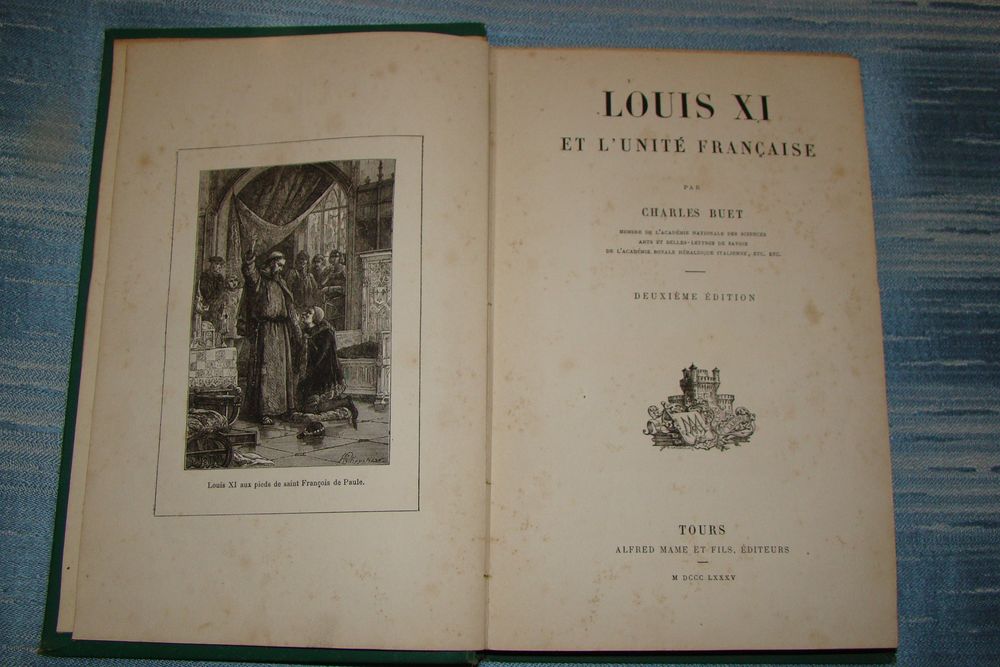 Louis XI et l'unit&eacute; fran&ccedil;aise - Charles Buet ann&eacute;e 1885
Livres et BD