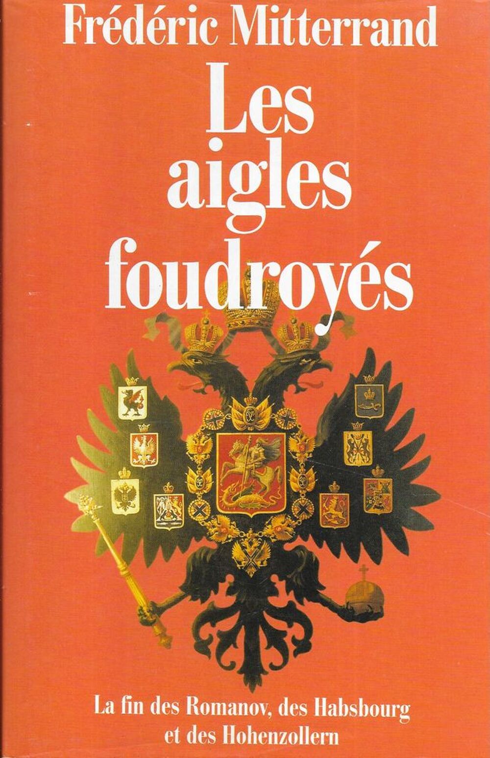 Livre, Les Aigles Foudroy&eacute;s de Fr&eacute;d&eacute;ric Mitterrand Livres et BD