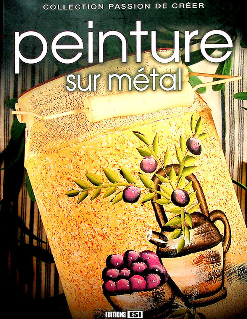 PEINTURE SUR METAL, 65 pages, richement illustr&eacute; et d&eacute;taill&eacute; Livres et BD